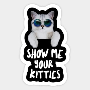 Show me Your Kitties Sticker